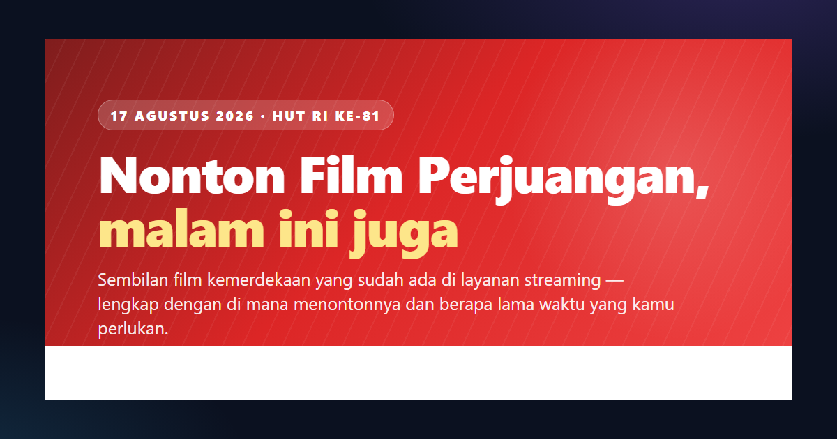 Spanduk merah putih bertuliskan 17 Agustus 2026, HUT RI ke-81 — Nonton Film Perjuangan malam ini juga
